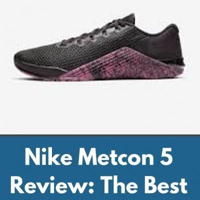 Nike Metcon 5 Review: The Best CrossFit Shoes?