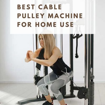 Best Cable Machine and Pulley Weight Machines for Home Gyms